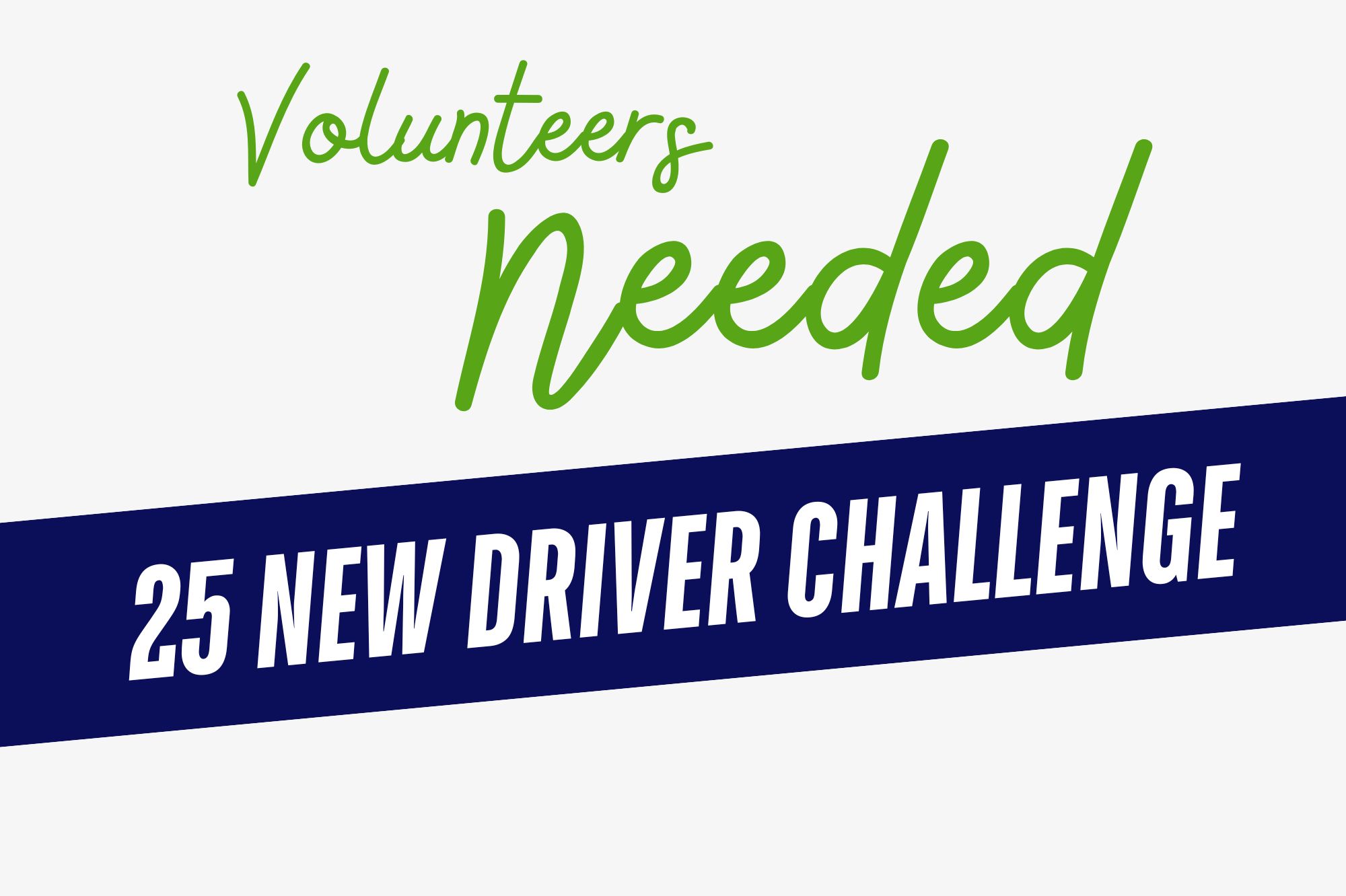 25 New Driver Challenge Volunteers Needed